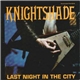 Knightshade - Last Night In The City